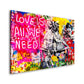 Street Art Style All We Need Is Love, Pop Art Wandbild Kunstwerk